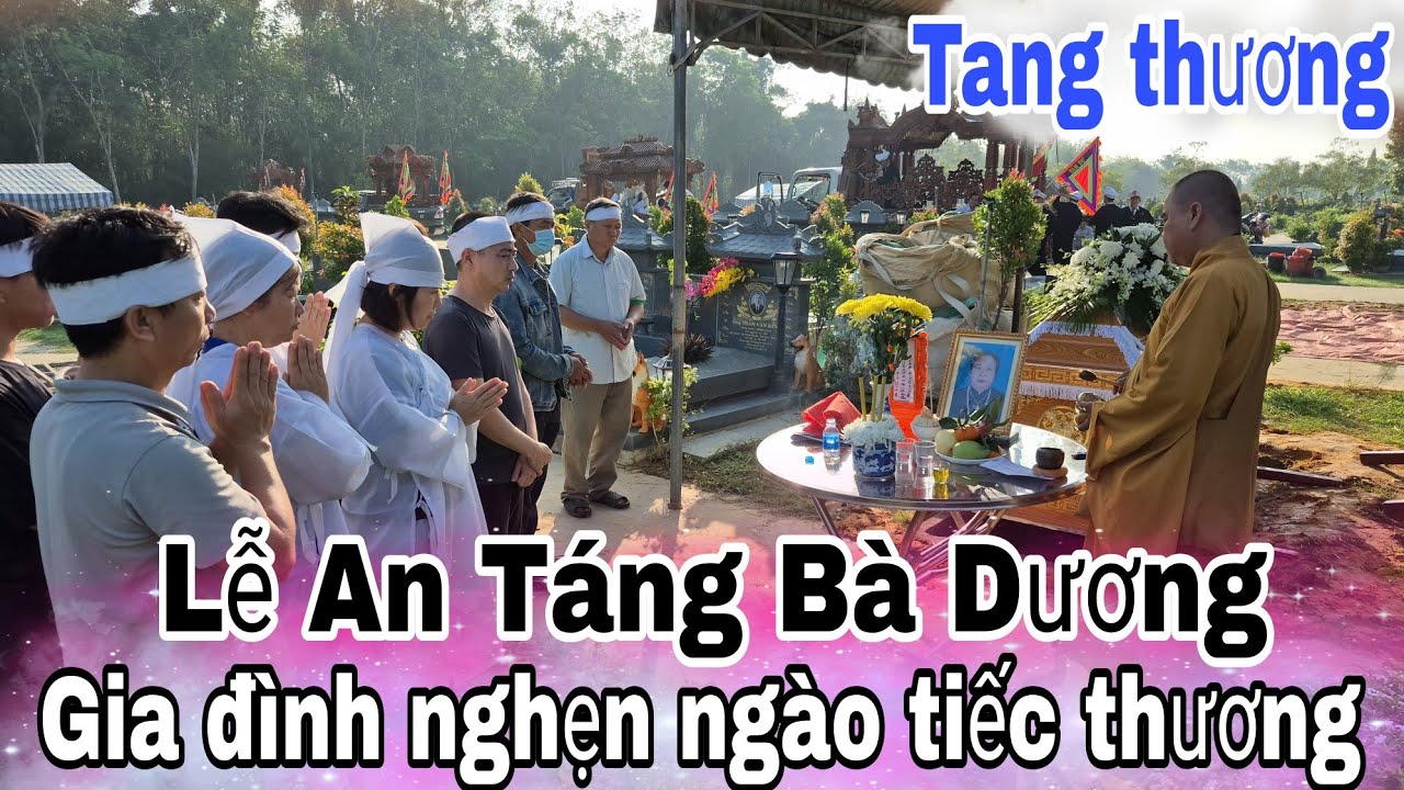 Lễ an táng bà Dương gia đình hàng xóm bàn hoàng tiếc thương sự ra đi đột ngột của bà 