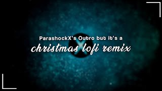 #Pararemix - ParashockXs Outro but its Christmas Lo-fi