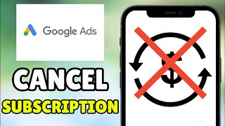 How To Cancel Google Ads/Adsense Subscription (2026) - Full Guide