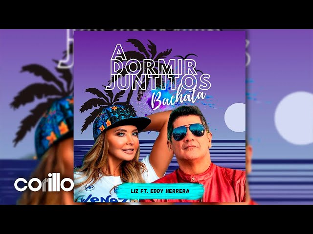 Liz Ft Eddy Herrera - "A Dormir Juntitos" (Versión Bachata) (Audio Oficial)