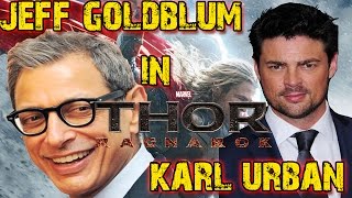 Jeff Goldblum and Karl Urban join Thor Ragnarok Cast !!
