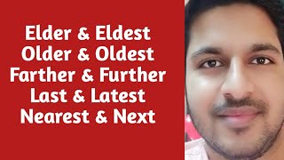 Elder & Eldest | Older & Oldest | Farther & Further | Last & Latest | Nearest & Next |