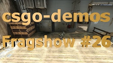 csgo-demos Fragshow #26