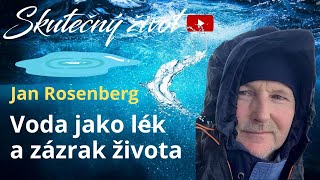 Jan Rosenberg - VODA JAKO LÉK A ZÁZRAK ŽIVOTA