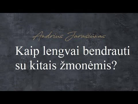 Kaip lengvai bendrauti su kitais žmonėmis?