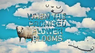 When The Promised Flower Blooms