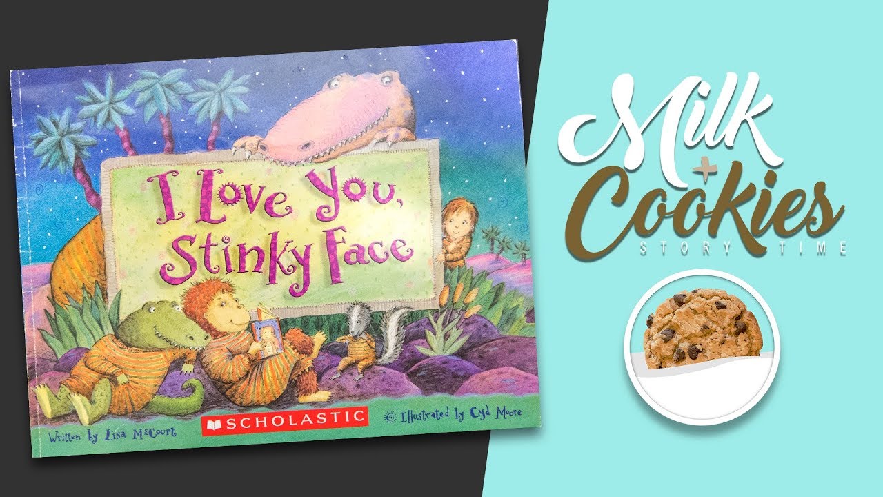 I Love You Stinky Face Children's Books Read Aloud Milk and Cookies