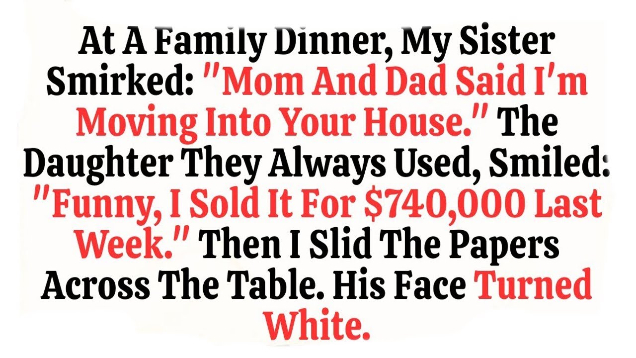 At A Family Dinner, My Sister Smirked   Mom And Dad Said I'm Moving Into Your