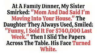 At A Family Dinner, My Sister Smirked   Mom And Dad Said I'm Moving Into Your