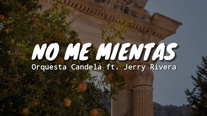 Orquesta Candela – No Me Mientas ft. Jerry Rivera [Letra]
