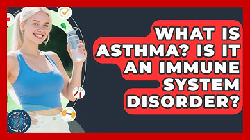 What Is Asthma? Is It An Immune System Disorder? - All About the Immune System