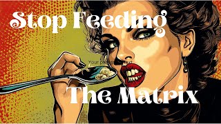 The Matrix Needs Your Energy to Survive – Here’s How to Stop Feeding It