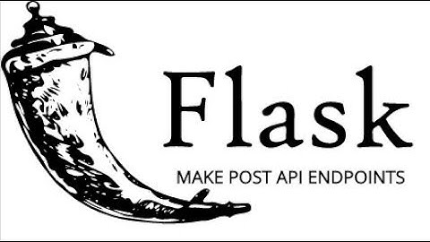Restful API using Flask - POST Requests (Part 2 of 4 )