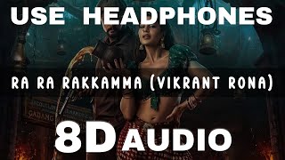 Ra Ra Rakkamma Hindi (8D AUDIO) Nakash Aziz | Sunidhi Chauhan | Shabbir Ahmed | Vikrant Rona
