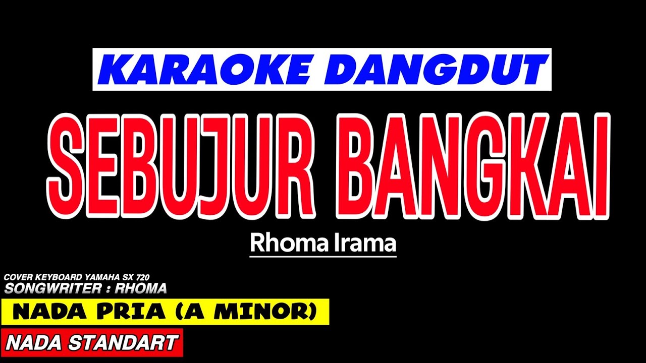 SEBUJUR BANGKAI - Karaoke Nada Pria (RHOMA IRAMA)