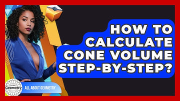 How To Calculate Cone Volume Step-by-step? - All About Geometry