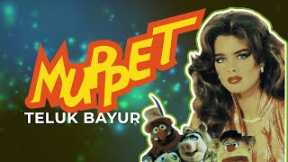 Muppet - Teluk Bayur