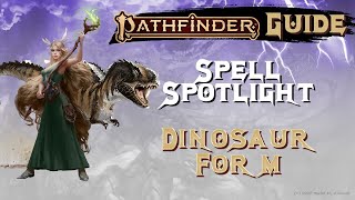 Dinosaur Form - Pathfinder 2E Spell Spotlight & Guide