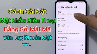 Cách cài mật khẩu điện thoại Samsung | Bằng Số- Hình Vẽ- Vân Tay- Khuôn Mặt screenshot 5