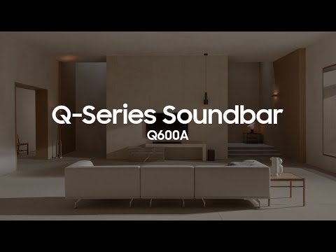 Soundbar - Q600A: Official Introduction | Samsung