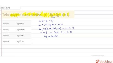 The line ax+by+c=0 is normal to the circle  `x^(2)+y^(2)+2gy+2fy+d=0,`if