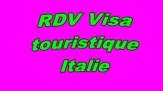 RDV Visa touristique Italie   تأشيرة ايطاليا