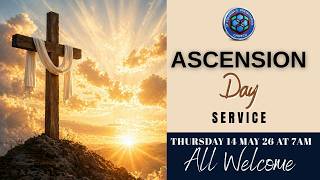 Ascension Day Service  -14 May 2026 at 7am