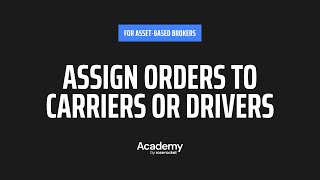 Asset-Based Brokers: Assign Orders to Drivers or Carriers