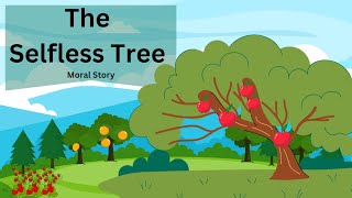 The Selfless Tree | Story of kindness and generosity | Moral Story | Short Story For Kids