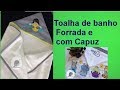 Toalha de Bebe Forrada e com Capuz