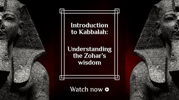 Introduction to Kabbalah: understanding the Zohar’s wisdom