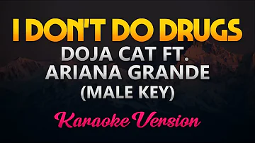 I Don't Do Drugs - Doja Cat ft. Ariana Grande (MALE KEY) KARAOKE