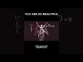 YOU ARE SO BEAUTIFUL / TEAPOT #originalsong #オリジナル曲