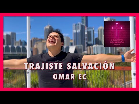 Trajiste Salvación - Omar EC (Videoclip)