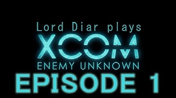 Lord Diar plays XCOM - Enemy Within, Episode 1: Welcome Back, Commander