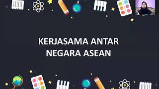 PEMBELAJARAN IPS SMP (Kerjasama Antar Negara ASEAN) | Anita Dian Puspita_19416241041_IPS A 2019 UNY