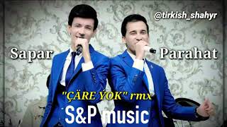 Sapar & Parahat (S&P music) - CARE YOK