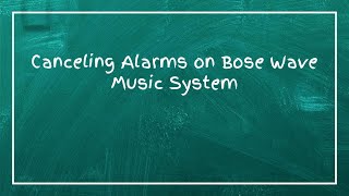 Canceling Alarms on Bose Wave Music System