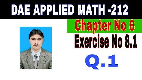 DAE Math 212|| 2nd year || Applied Mathematics- 212||Chapter 8 ||Exercise 8.1|| Question 1