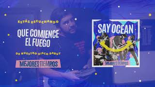 Say Ocean - Que Comience El Fuego (Feat Mo Pérez de Delux) | Album Stream chords