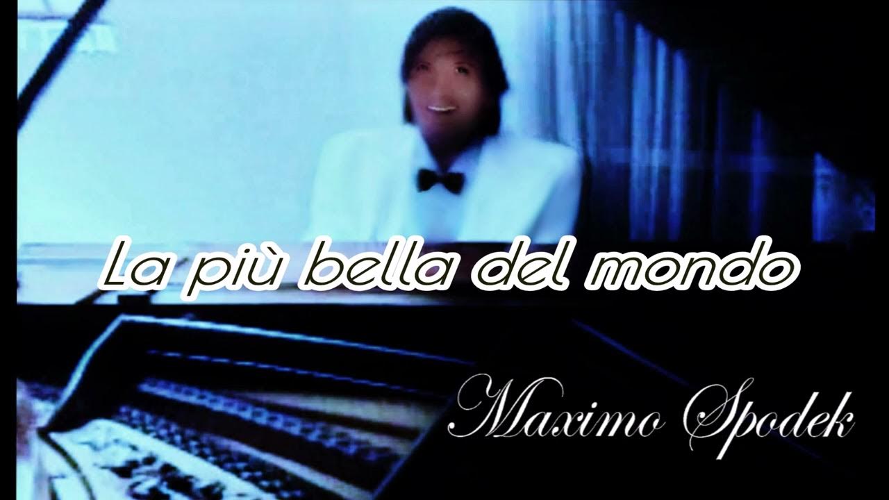 La Voce Più Bella Del Mondo Máximo Spodek, La più bella del mondo, Musica de piano instrumental
