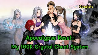 Apocalypse Reset: My 100K Crystal Cheat System!#harem #isekai #manhua #system #audiobook