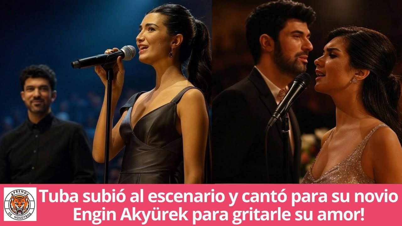 Туба вышла на сцену и спела для своего парня Энгина Акюрека, чтобы прокричать о своей любви!