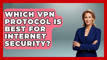 Which VPN Protocol Is Best For Internet Security? - Internet Infrastructure Explained