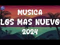 Musica 2024 los mas nuevo  pop latino 2024  mix canciones reggaeton 2024  fiesta latina mix 2024