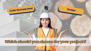 Cold form and Timber? Which should you choose for your project?