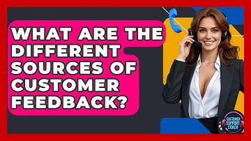 What Are The Different Sources Of Customer Feedback? - Customer Support Coach