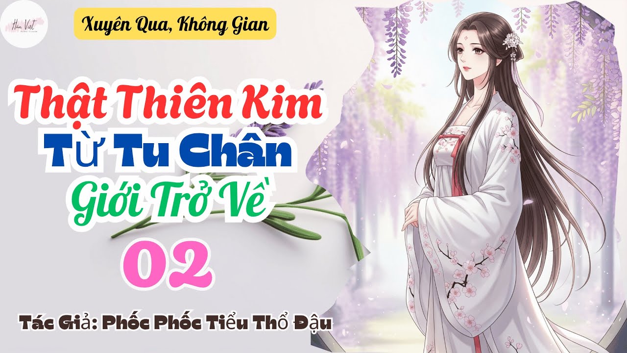 Tập 2: Thật Thiên Kim Từ Tu Chân Giới Trở Về