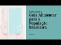 Tudo sobre o Guia Alimentar para a População Brasileira 🍽️ - Por Rayanne Alves
