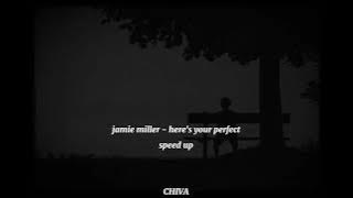 Jamie miller - here's your perfect ( speed up )